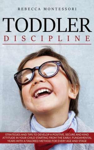 Toddler Discipline de Rebecca Montessori