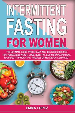 Intermittent Fasting for Women de Emma Lopez