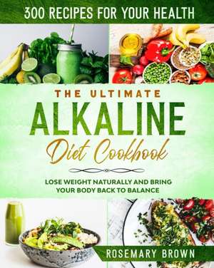 The Ultimate Alkaline Diet Cookbook de Rosemary Brown