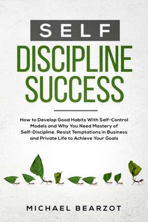 Self - Discipline Success de Michael Bearzot