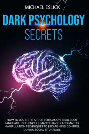 Dark Psychology Secrets de Michael Eslick