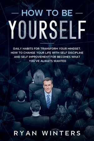 How to Be Yourself de Ryan Winters