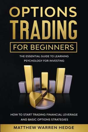 Options Trading For Beginners de Matthew Warren Hedge