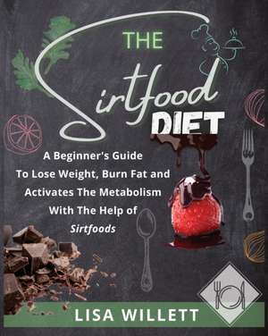 THE SIRTFOOD DIET de Lisa Willett