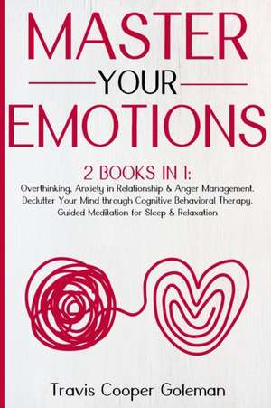 Master Your Emotions de Travis Cooper Goleman