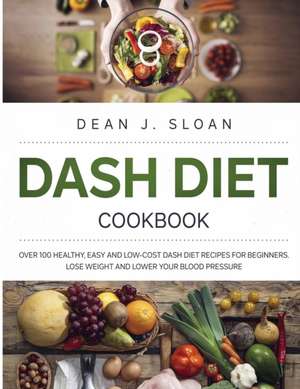 DASH DIET COOKBOOK de Dean J. Sloan