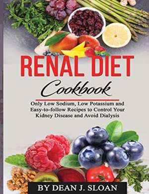 RENAL DIET COOKBOOK de Dean J. Sloan