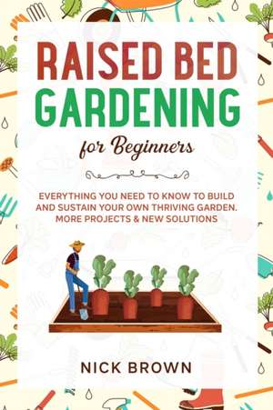 Raised Bed Gardening for Beginners de Nick Brown