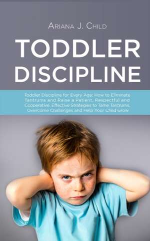 Toddler Discipline de Ariana J. Child