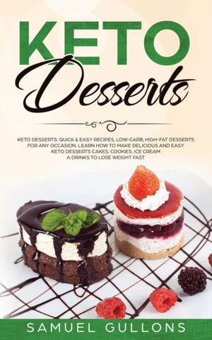 Keto Desserts Cookbook de Samuel Gullons