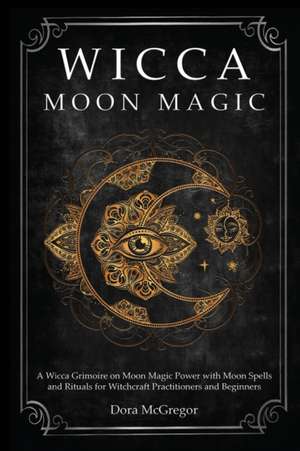 Wicca Moon Magic de Dora McGregor