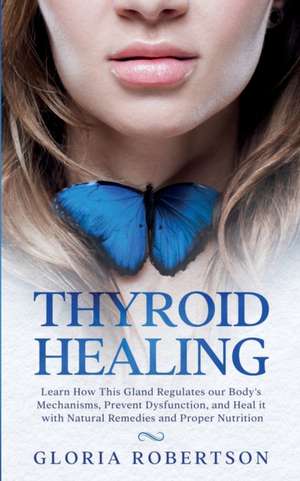 THYROID HEALING de Gloria Robertson