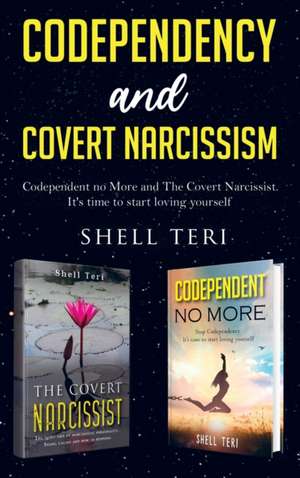 Codependency and Covert Narcissism de Shell Teri