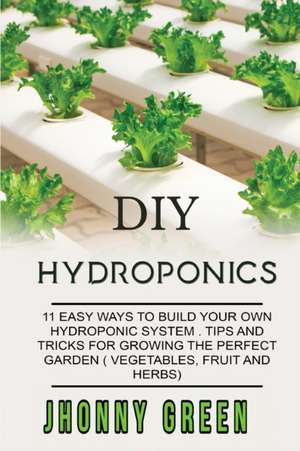 DIY HYDROPONICS de Jhonny Green