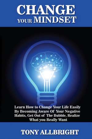 Change your Mindset de Tony Allbright