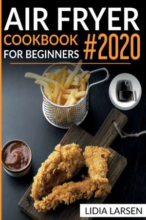 Air Fryer Cookbook for Beginners de Lidia Larsen