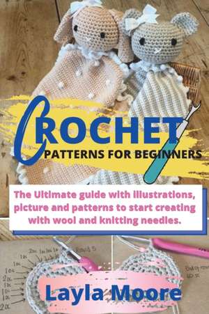 CROCHET PATTERNS FOR BEGINNERS de Layla Moore