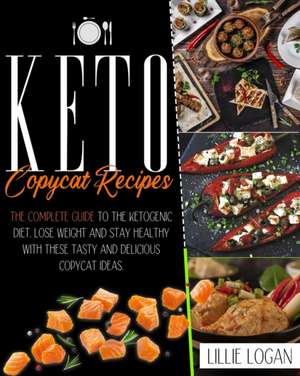 KETO COPYCAT RECIPES de Lillie Logan