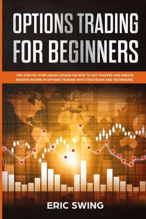 OPTIONS TRADING FOR BEGINNERS de Eric Swing