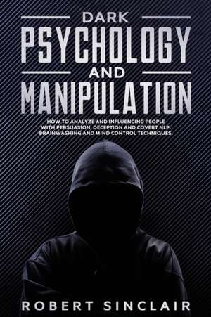 Dark Psychology and Manipulation de Robert Sinclair