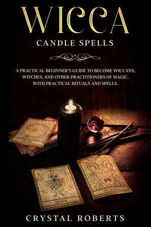 Wicca Candle Spells de Crystal Roberts