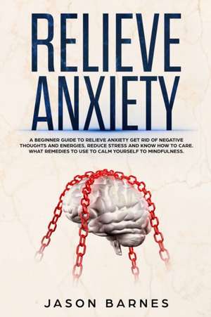 Relieve Anxiety de Jason Barnes