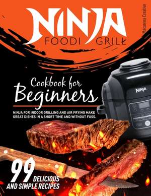 NINJA FOODI GRILL COOKBOOK FOR BEGINNERS de Macarena Creative