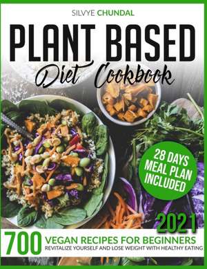 Plant-Based Diet Cookbook de Silvye Chundal