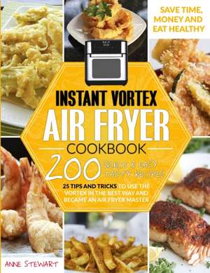 Instant Vortex Air Fryer Cookbook de Anne Stewart