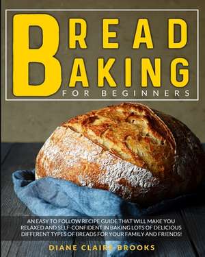 Bread Baking for Beginners de Diane Claire Brooks