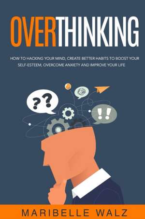 Overthinking de Maribelle Walz