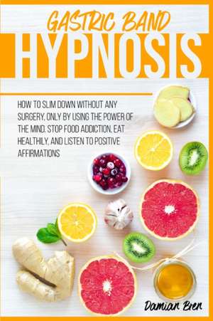 Gastric Band Hypnosis de Damian Bren