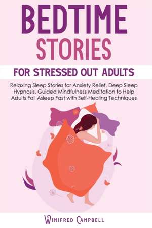 Bedtime Stories for Stressed Out Adults de Winifred Campbell