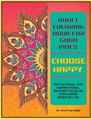 Adult Coloring Book for Good Vibes. Choose Happy. de Artin Action