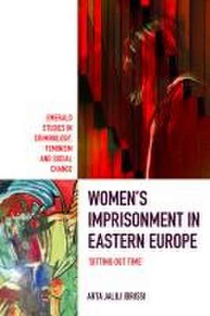 Women′s Imprisonment in Eastern Europe – `Sitting out Time` de Arta Jalili Idrissi