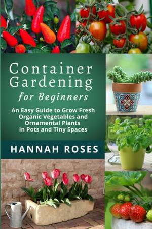 CONTAINER GARDENING for Beginners de Hannah Roses