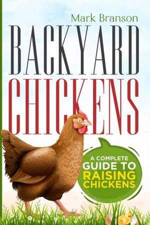 Backyard Chickens de Mark Branson