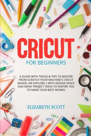 Cricut for Beginner de Elizabeth Scott