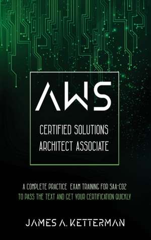AWS Certified Solutions Architect Associate de James A. Ketterman