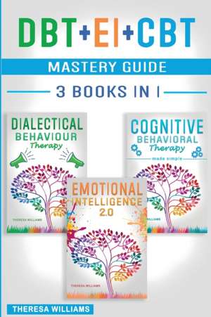 DBT + EI + CBT Mastery Guide de Theresa Williams