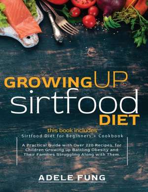 GROWING UP SIRTFOOD DIET de Adele Fung