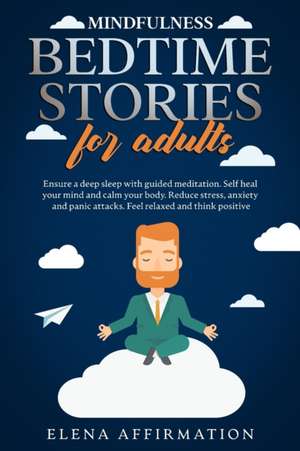 Mindfulness Bedtime Stories for Adults de Elena Affirmation