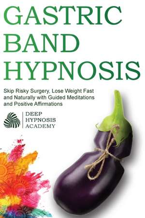 Gastric Band Hypnosis de Deep Hypnosis Academy