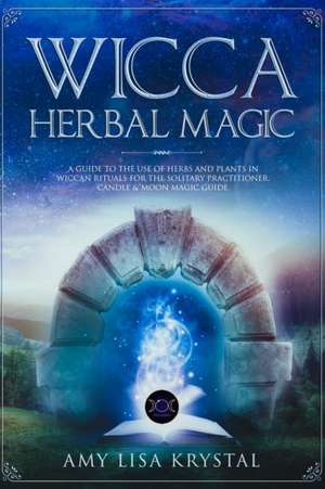 Wicca herbal magic de Amy Lisa Krystal