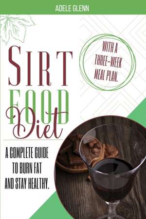 Sirt Food Diet de Adele Glenn