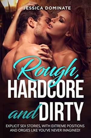 Rough, Hardcore and Dirty de Jessica Dominate