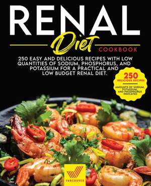 Renal Diet Cookbook de Vancouver Press