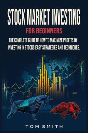 Stock Market Investing for Beginners de Tom Smith