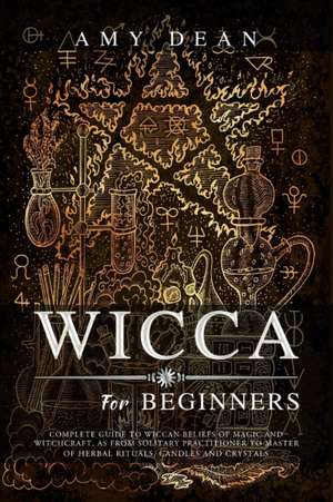 WICCA FOR BEGINNERS de Amy Dean