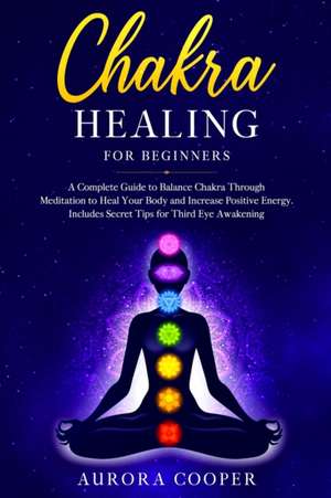 Chakra Healing for Beginners de Aurora Cooper